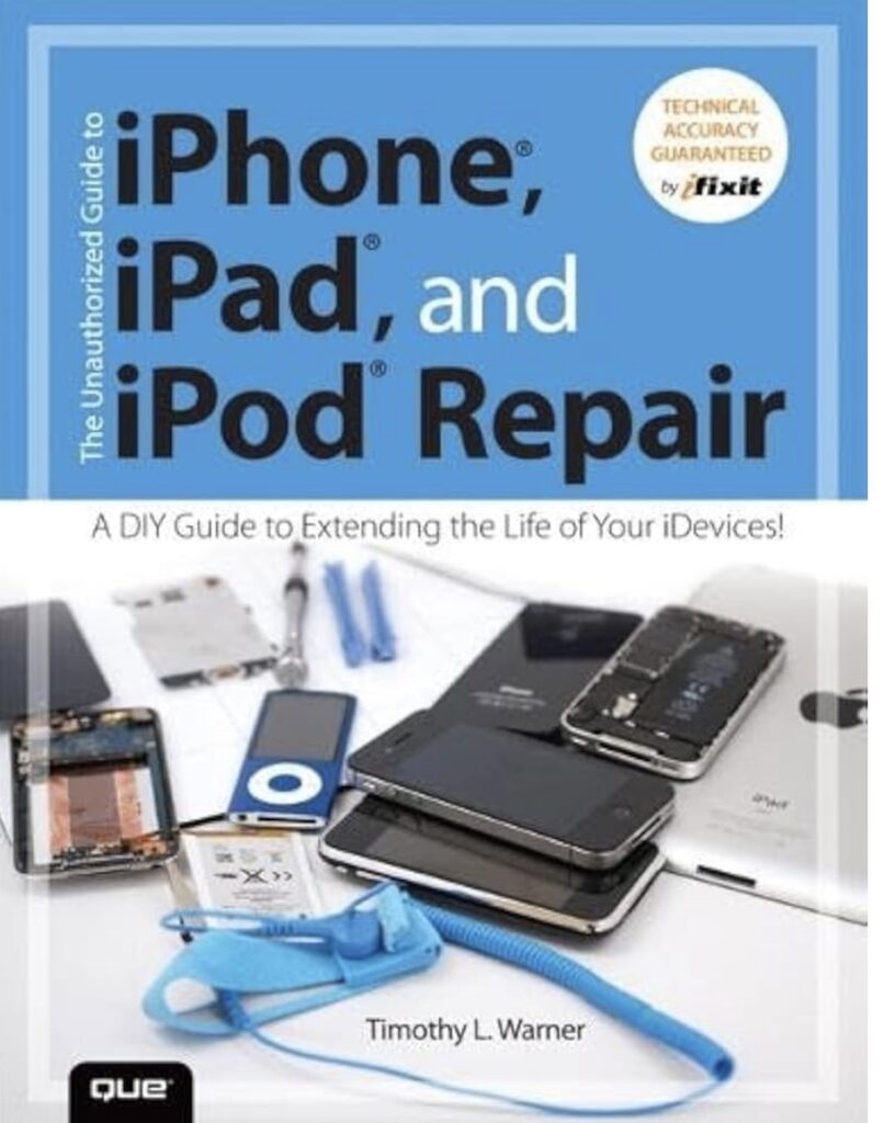 ⁠The Unauthorized Guide to iPhone, iPad, and iPod Repair⁠